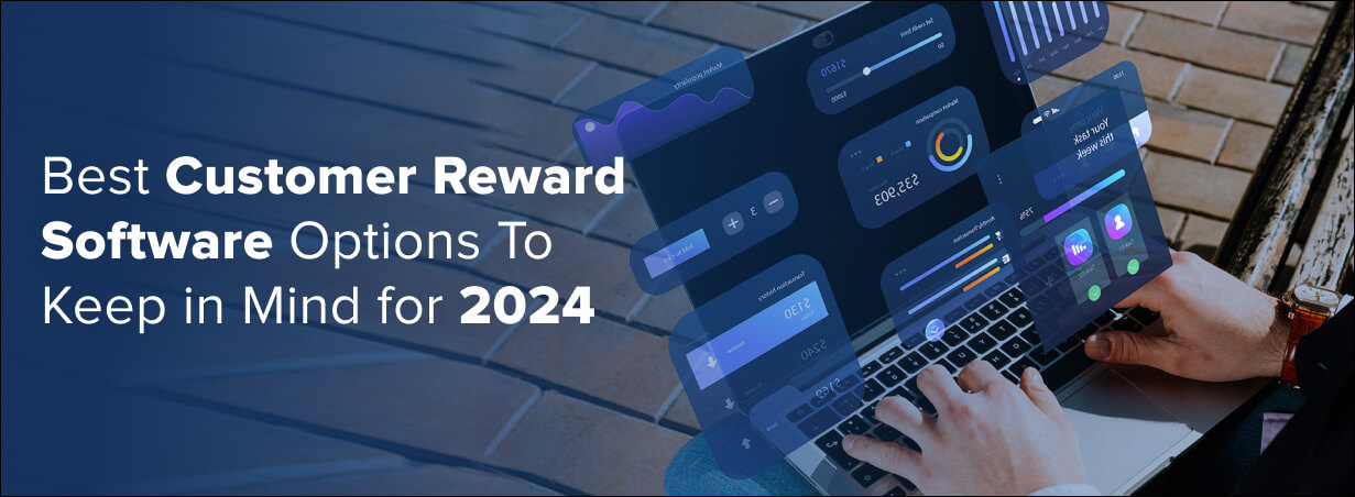 Best Customer Reward Software Options To Keep in Mind for 2024 